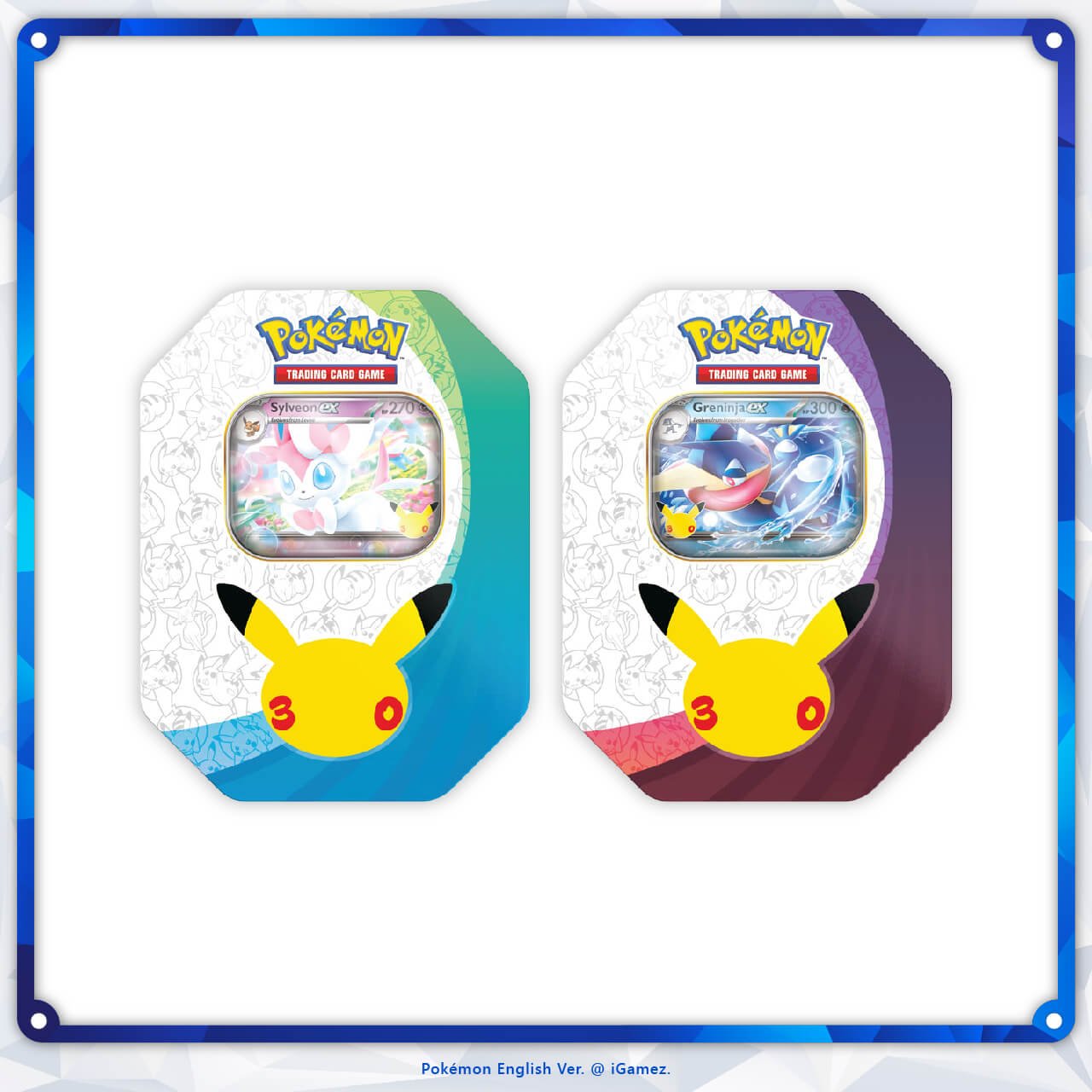 Pokémon TCG: 30th Celebration Ex Tins Assortment at iGamez in Kulim, Malaysia. Shop authentic booster boxes, sleeve packs, and checklane blisters with fast nationwide shipping across Malaysia.